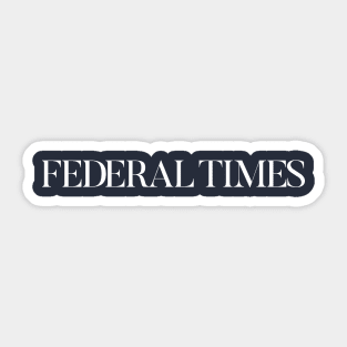 Federal Times Sticker